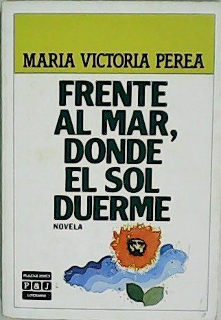 Frente al mar, donde el sol duerme. Novela. | Immagine principale
