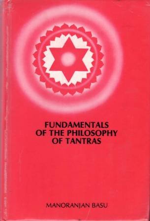 Fundamentals of the Philosophy of Tantras. Foreword by Kalidas Bhattacharya.
