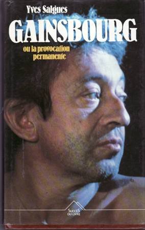 Gainsbourg ou la provocation permanente.