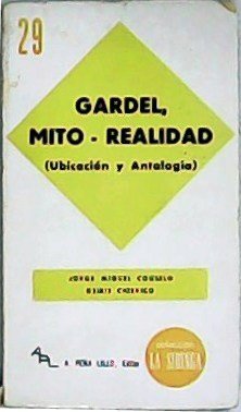 Gardel, mito - realidad. Ubicación y antología.