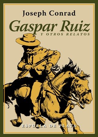 Gaspar Ruiz y otros relatos (El delator, La bestia, Un …