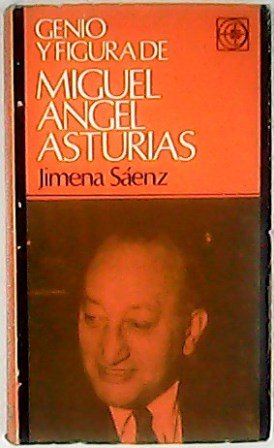 Genio y figura de Miguel Angel Asturias.