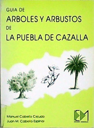 Guía de árboles y arbustos de La Puebla de Cazalla.