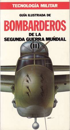 Guía ilustrada de bombarderos de la Segunda Guerra Mundial. Volumen …