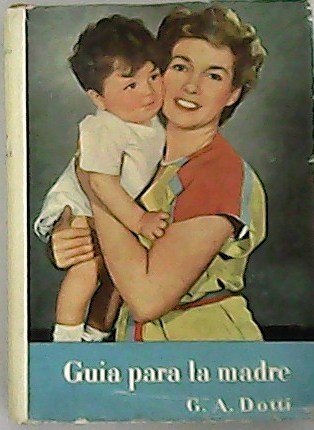 Guía para la madre. Prólogo de Gregorio Marañón.