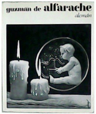 Guzmán de Alfarache, atalaya de la vida humana.