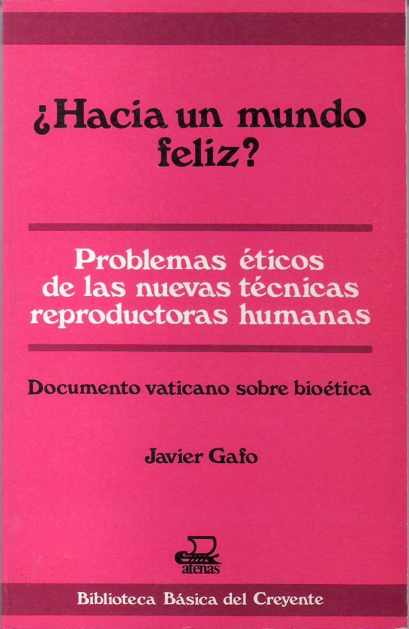 ¿Hacia un mundo feliz? Problemas éticos de las nuevas técnicas …