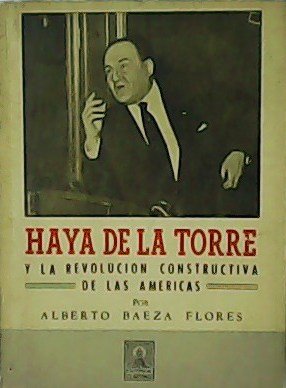 Haya de la Torre y la revolución constructiva de las …