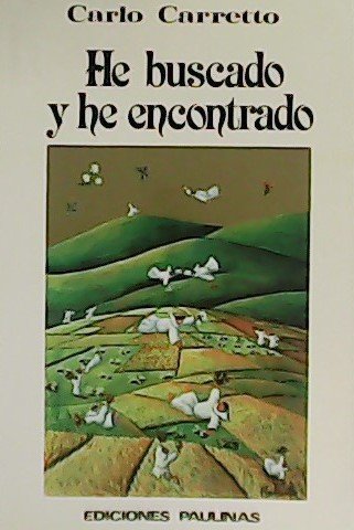 He buscado y he encontrado: mi experiencia de Dios y …