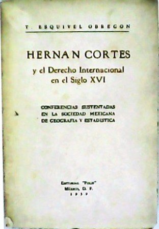 Hernán Cortés y el Derecho Internacional en el Siglo XVI. …