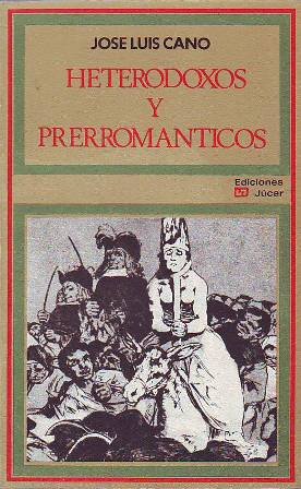 Heterodoxos y prerrománticos (Moratín, Cienfuegos, Goya, Alberto Lista, José Somoza, …
