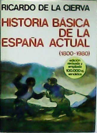 Historia básica de la España actual (1800-1980).