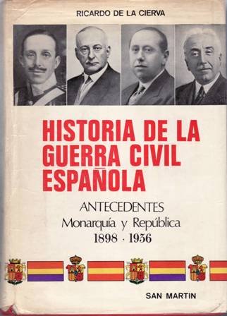 Historia de la Guerra Civil española. Tomo I. Antecedentes: Monarquía …