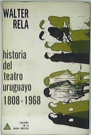 Historia del teatro uruguayo 1808-1968.