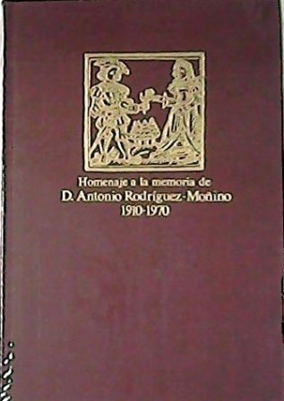 Homenaje a la memoria de Don ANTONIO RODRIGUEZ MOÑINO 1910-1970. …
