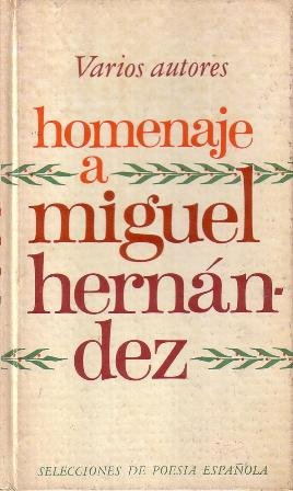 Homenaje a Miguel Hernández. Presentación y antología de M. de …