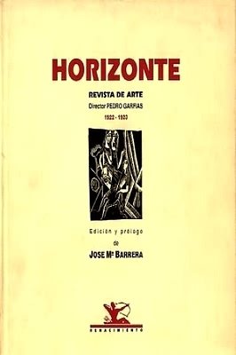 HORIZONTE. Revista de Arte (Madrid, 1922-1923). 5 números. Edición facsímil. Director: Pedro Garfias. Colaboran: E. d'Ors, JRJ, R. Gómez de la Serna, J. Bergamín, G. Diego, D. Alonso, Moreno Villa, A. Machado, P. Garfias, R. Alberti, García Lorca, A. Espina, etc. Ilustraciones de Norah Borges, Wladyslaw Jahl, Barradas y Francisco Bores. Edición y prólogo de José Mª Barrera.