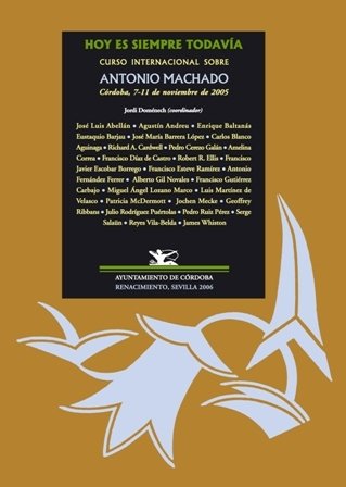 HOY ES SIEMPRE TODAVÍA. Curso Internacional sobre Antonio Machado (Córdoba, …