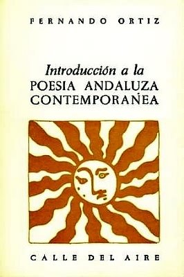 Introducción a la poesía andaluza contemporánea. Incluye además el pequeño …