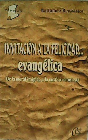 Invitación a la felicidad. evangélica. De la moral insípida a …