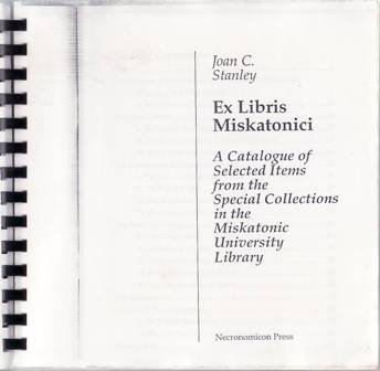 J. C. STANLEY: Ex Libris Miskatonici / LOVECRAFT STUDIES No. 28 / R. H. Barlow: The Conservative. Ex Libris Miskatonici: A Catalogue of Selected Items fom the Special Collection in the Miskatonic University Library. Lovecraft Studies: Mara Kirk Hart, Donald R. Burleson, Kirk Sigurdson, Rheinhart Kleiner,