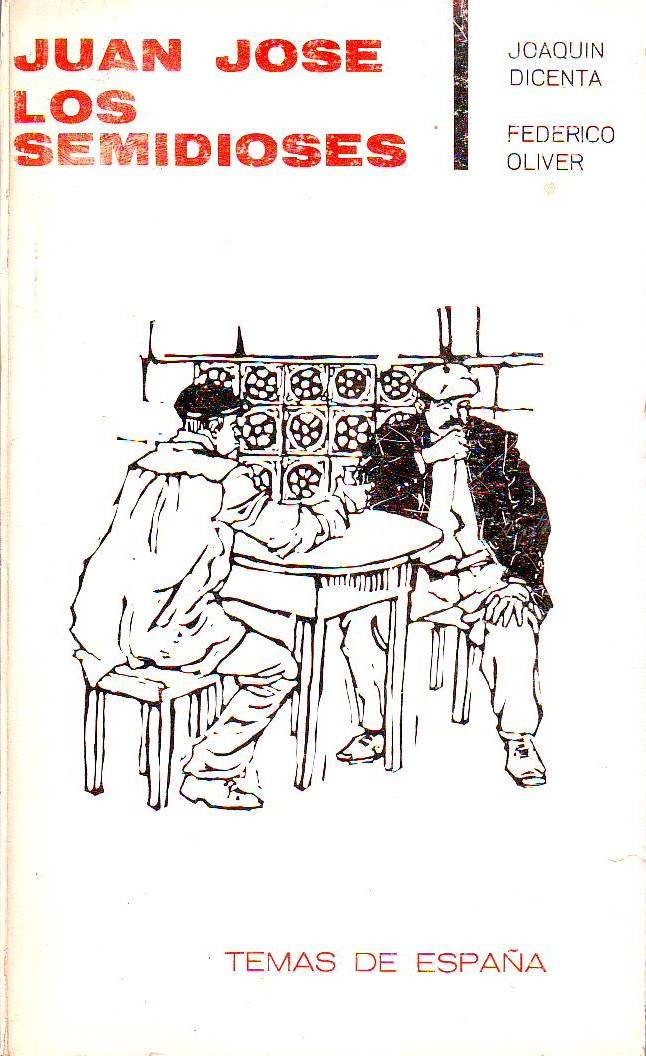 Joaquín DICENTA: "Juan José". Federico OLIVER: "Los semidioses". Presentación de.