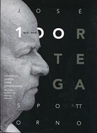 José Ortega Spottorno (1916-2016): un editor, puente entre generaciones. Relato …