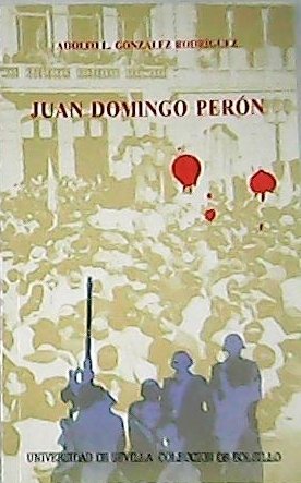 Juan Domingo Perón. Biografía.