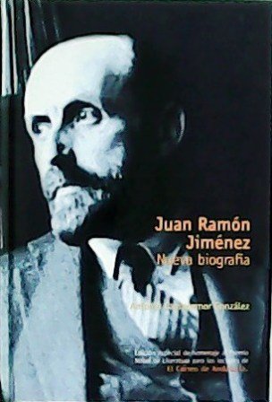 Juan Ramón Jiménez. Nueva biografía.