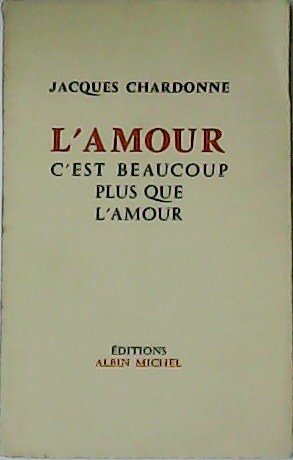 L´amour c´est beaucoup plus que l´amour.