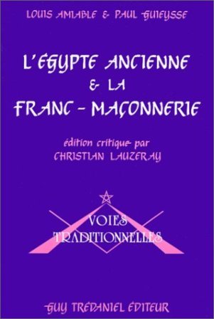 L'Egypte ancienne et la Franc-Maçonnerie. Textes établis et annotés par …