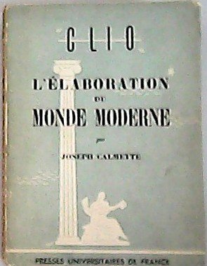 L'Elaboration du monde moderne.