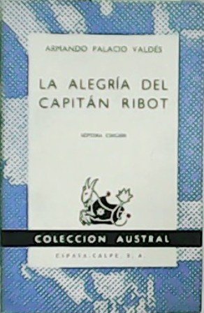 La alegría del Capitán Ribot. Novela.