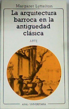 La arquitectura barroca en la antigüedad clásica.