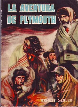 La aventura de Plymouth. Una novela cronológica de aquellas gentes …