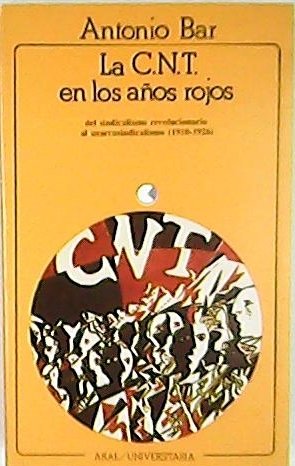 La C. N. T. en los años rojos. Del sindicalismo …