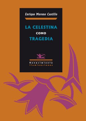 La Celestina como tragedia. (La Celestina como moralidad: La lectura …
