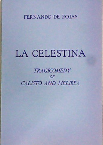 La Celestina. Tragicomedy of Calisto and Melibea. Traducción e introducción …