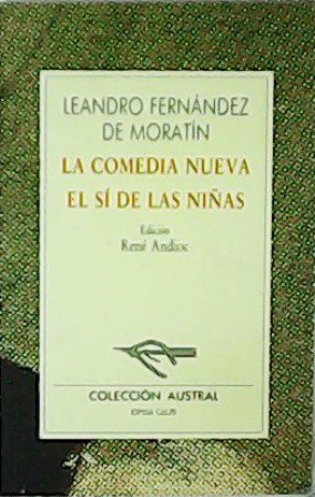 La comedia nueva. El sí de las niñas. Edición de …