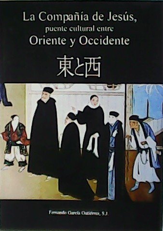 La Compañía de Jesús, puente cultural entre Oriente y Occidente.