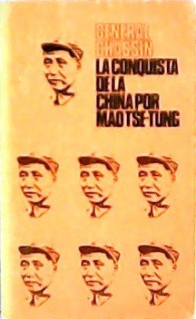 La conquista de la China por Mao Tsé-Tung. Traducción de …