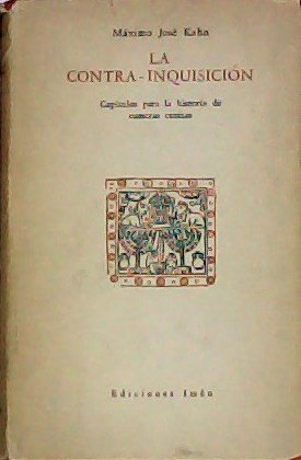 La contra-inquisición. (Capítulos para la hitoria de nuestras cenizas).