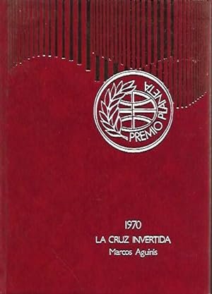 La cruz invertida (Premio Planeta, 1970). Novela.