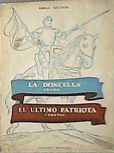 La doncella (drama). El último patriota (cuentos).