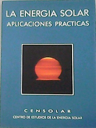La energía solar. Aplicaciones practicas.