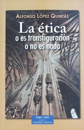 La ética o es transfiguración o no es nada.
