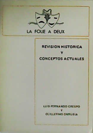 La Folie a Deux. Revisión histórica y conceptos actuales.