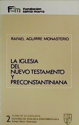 La Iglesia del Nuevo Testamento y Preconstantiniana. Curso de Eclesiologia …