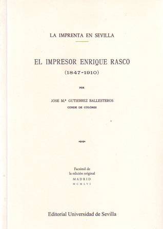 La imprenta en Sevilla. El impresor Enrique Rasco (1847-1910). Edición …