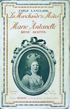 La marchande de Modes de Marie Antoinett. Rose Bertin.